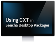 Using GXT in Sencha Desktop Packager